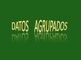 DATOS    AGRUPADOS