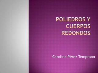 Carolina Pérez Temprano
 