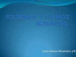 Lucía Alonso Menéndez 4ºB
 