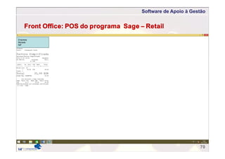 Software de Apoio à Gestão
70
Front Office: POS do programa Sage – Retail
Empresa
Morada
NIF
 