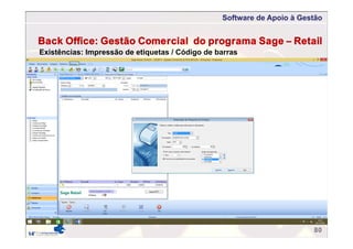Software de Apoio à Gestão
80
Back Office: Gestão Comercial do programa Sage – Retail
Existências: Impressão de etiquetas / Código de barras
 