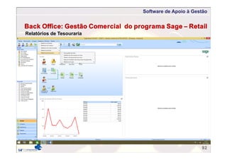 Software de Apoio à Gestão
92
Back Office: Gestão Comercial do programa Sage – Retail
Relatórios de Tesouraria
 