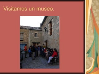 Visitamos un museo. 