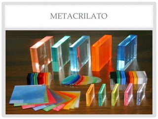 METACRILATO
 