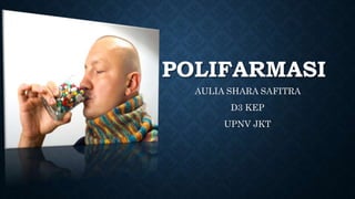 POLIFARMASI
AULIA SHARA SAFITRA
D3 KEP
UPNV JKT
 