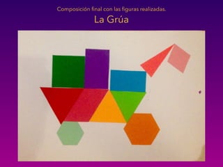 Composición ﬁnal con las ﬁguras realizadas.
La Grúa
 