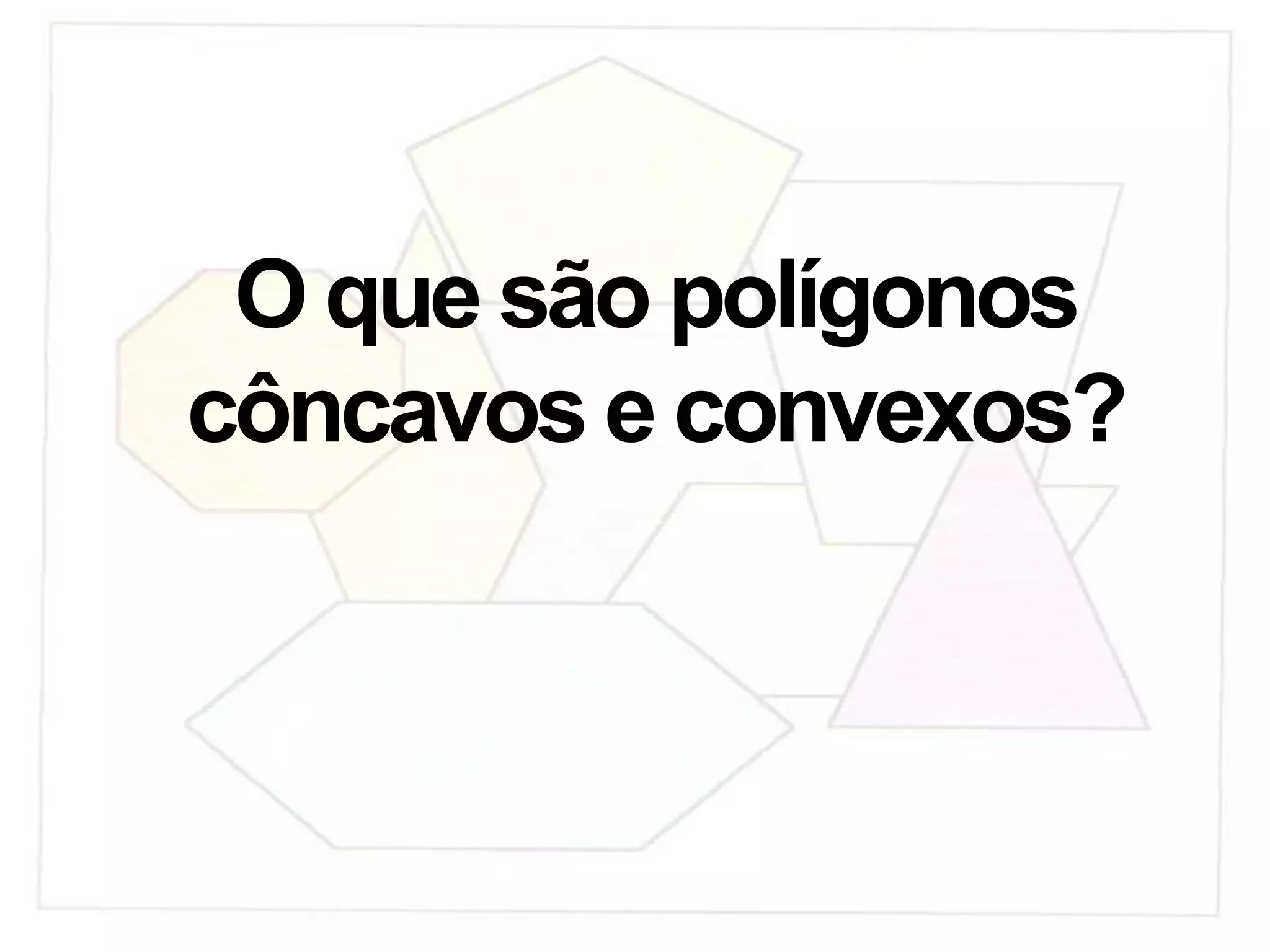 O que são polígonos côncavos e convexos?