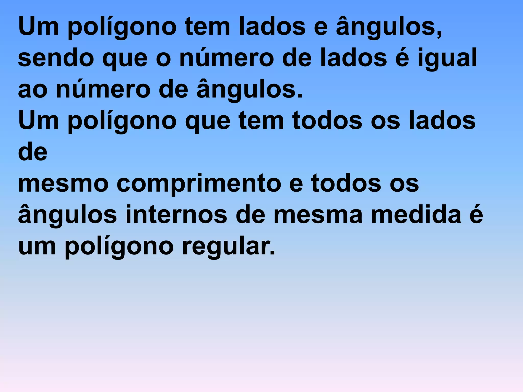 Vértice – Interseção de dois lados consecutivos.