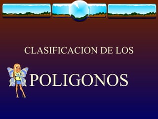 CLASIFICACION DE LOS POLIGONOS 