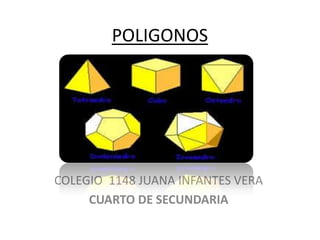 POLIGONOS COLEGIO  1148 JUANA INFANTES VERA CUARTO DE SECUNDARIA 