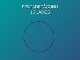 PENTADECÁGONO 15 LADOS 
