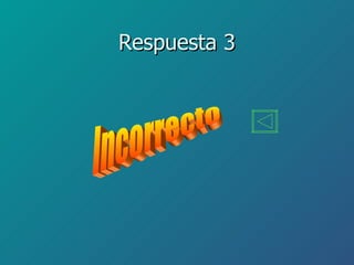 Respuesta 3 Incorrecto 