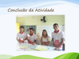 Conclusão da Atividade
 