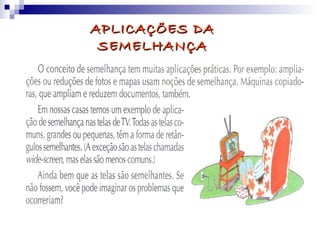 APLICAÇÕES DAAPLICAÇÕES DA
SEMELHANÇASEMELHANÇA
 
