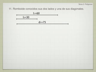Tema 2: Polígonos

11. Romboide conocidos sus dos lados y una de sus diagonales.
                   l1=60
           l2=30
                        d1=75
 