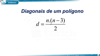 14
Diagonais de um polígono
2
)
3
.( 

n
n
d
 