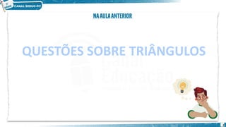 2
QUESTÕES SOBRE TRIÂNGULOS
 