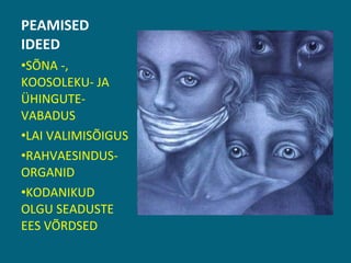 PEAMISED IDEED SÕNA -, KOOSOLEKU- JA ÜHINGUTE-VABADUS LAI VALIMISÕIGUS RAHVAESINDUS-ORGANID KODANIKUD OLGU SEADUSTE EES VÕRDSED 