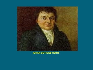 JOHAN GOTTLIEB FICHTE 