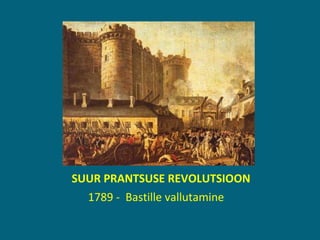 1789 -  Bastille vallutamine SUUR PRANTSUSE REVOLUTSIOON 