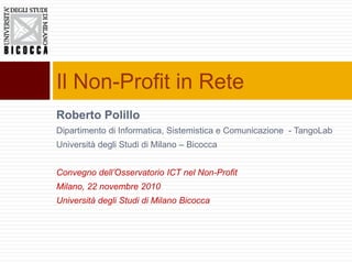 Roberto Polillo
Dipartimento di Informatica, Sistemistica e Comunicazione - TangoLab
Università degli Studi di Milano – Bi...