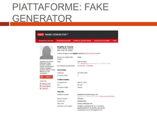 PIATTAFORME: FAKE
GENERATOR
 