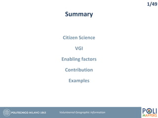 Summary
Volunteered Geographic Information
Citizen Science
VGI
Enabling factors
Contribution
Examples
1/49
 