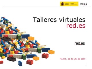 Presentador Cargo (opcional) Madrid,  26 de julio de 2010 Talleres virtuales red.es 
