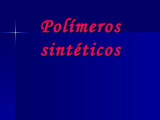 Polímeros sintéticos 