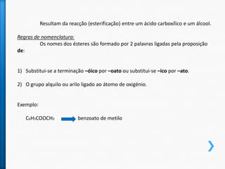 ÁCIDOS CARBOXÍLICOSSão compostos que contêm o grupo carboxilo – COOH.Regras da nomenclaturaCadeia principal -> cadeia mais longa que contém o grupo carboxiloO nome do composto acaba sempre em –óico	EX: propano+óico= propanóicoO átomo de carbono do grupo carboxilo é sempre considerado o primeiro da cadeia carbonada.Se existirem 2 grupos COOH na cadeia, antes do sufixo –óico, coloca-se o prefixo di-.	EX: propanodióicoVÍDEO: http://www.youtube.com/watch?v=8klu-fnQJOw&feature=related