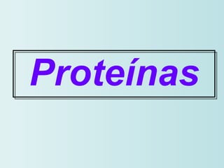 <ul><li>Proteínas </li></ul>