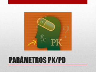 PARÁMETROS PK/PD
 