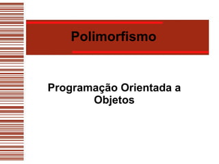 Polimorfismo Programação Orientada a Objetos 