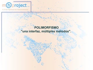POLIMORFISMO
"una interfaz, múltiples métodos".
 