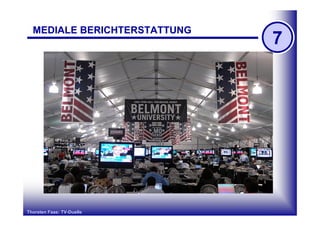 MEDIALE BERICHTERSTATTUNG
                              7




Thorsten Faas: TV-Duelle
 