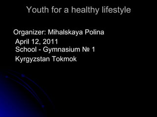 Youth for a healthy lifestyle ,[object Object],[object Object],[object Object]
