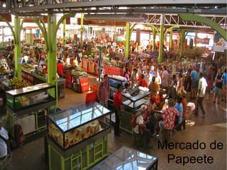 Mercado de
Papeete
 