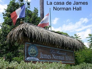 La casa de James
Norman Hall
 