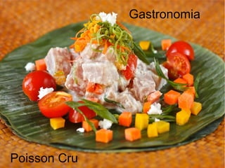 Gastronomia
Poisson Cru
 