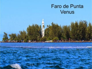 Faro de Punta
Venus
 