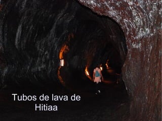 Tubos de lava de
Hitiaa
 