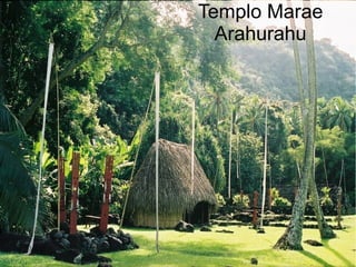 Templo Marae
Arahurahu
 