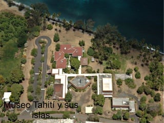 Museo Tahití y sus
islas
 