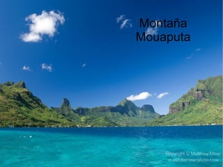 Montaña
Mouaputa
 
