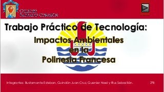 Integrantes: Bustamante Esteban, Guindón Juan Cruz, Guenier Nael y Rius Sebastián.
Trabajo Práctico de Tecnología:
2°B
 