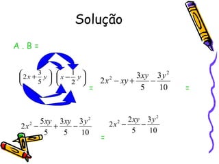 Solução A . B =   =  =  =  