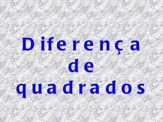 Diferença de quadrados 