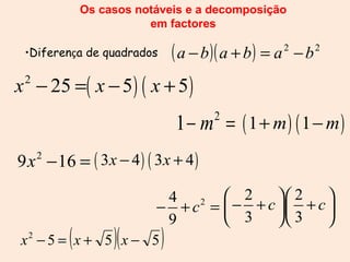 Os casos notáveis e a decomposição em factores Diferen ç a de quadrados 
