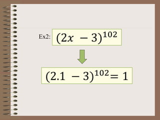 (2𝑥 − 3)102Ex2:
(2.1 − 3)102
= 1
 