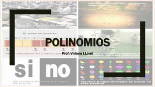 POLINOMIOS
Prof. Viviana LLoret
 